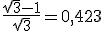 \frac{\sqrt3-1}{\sqrt3}=0,423